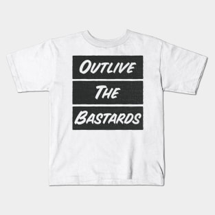 Outlive the bastards Kids T-Shirt